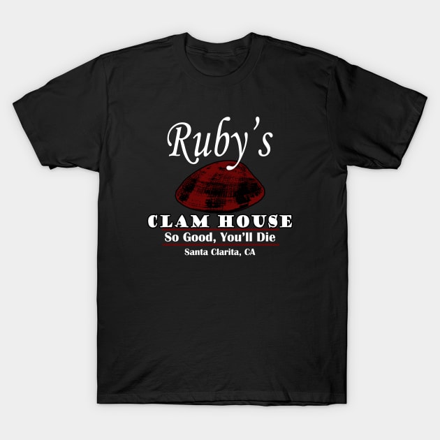 Santa Clarita Diet Ruby's Clam House T-Shirt by shanestillz